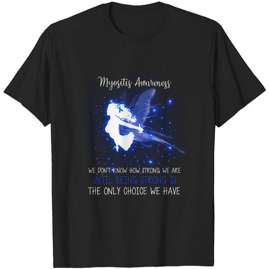 Discover MYOSITIS AWARENESS We don't know how strong Angel tshirt - Myositis Awareness We Dont K - T-Shirt