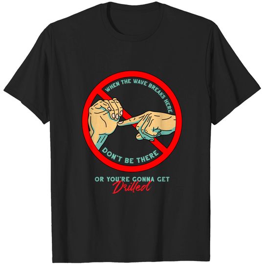 Discover Don't be there - North Shore Movie - T-Shirt