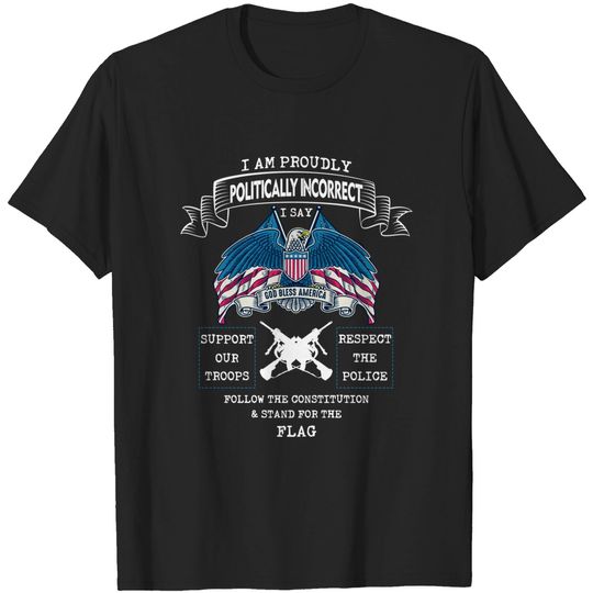 Discover Politically Incorrect God Bless America - Funny gift - Politically Incorrect God Bless America - T-Shirt