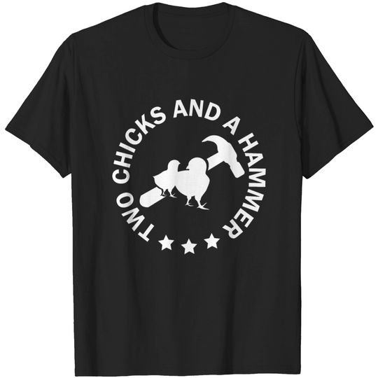 Discover Two Chicks And A Hammer T-shirt
