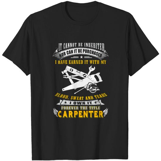 Discover Carpenter - it cannot be inherited nor can it be T-shirt