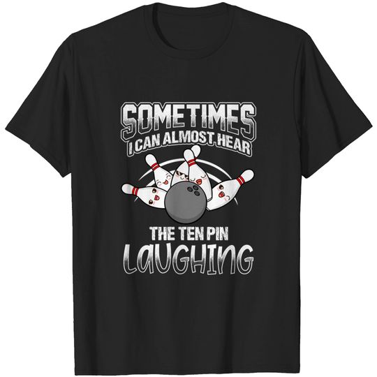 Discover Hear 10 Pin Laughing Funny Bowling Bowler - Bowling - T-Shirt