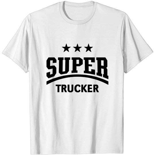 Discover Super Trucker (Truck Driver / Truckman / Black) - Trucker - T-Shirt