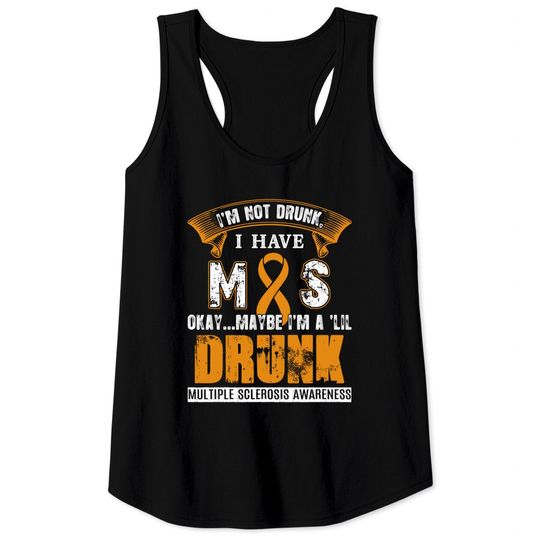 Discover I'm Not Drunk I Have MS Multiple Sclerosis Awareness Tank Top
