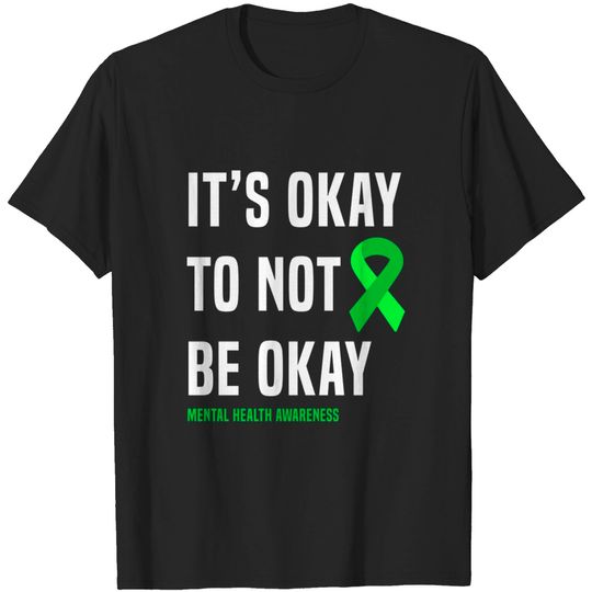 Discover It's Okay To Not Be Okay - Mental Health Awareness - T-Shirt