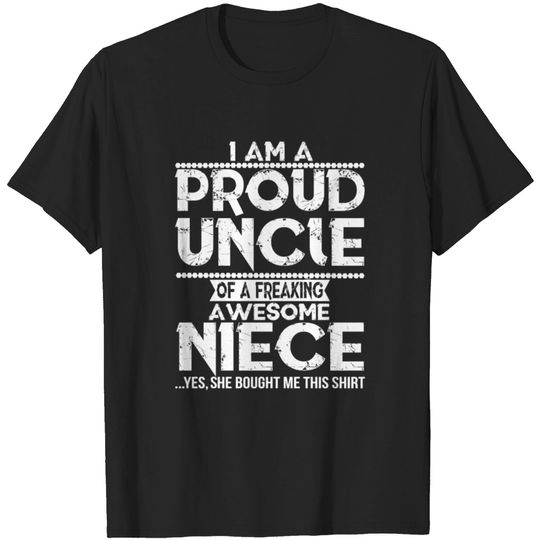 Discover I'm A Proud Uncle Of A Freaking Awesome Niece T-shirt