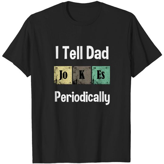 Discover i tell dad jokes periodically vintage , father day gift - Father Day Gift - T-Shirt