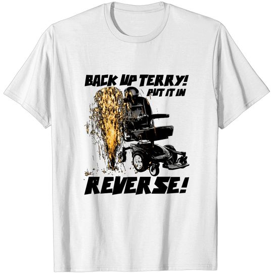 Discover Back up Terry! Put it in Reverse! (color) - Memeshirt - T-Shirt