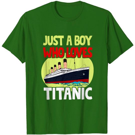 Discover Just A Boy Who Loves Titanic Titanic Ship Lover T-shirt
