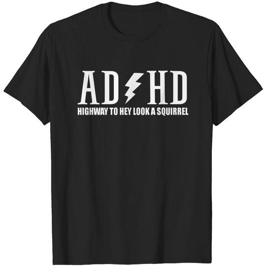 Discover highway to hey look a squirrel funny quote adhd T-shirt