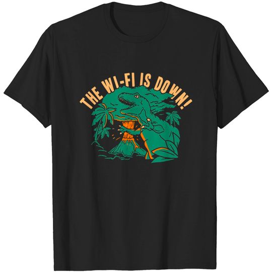Discover The Wi Fi Is Down T-shirt