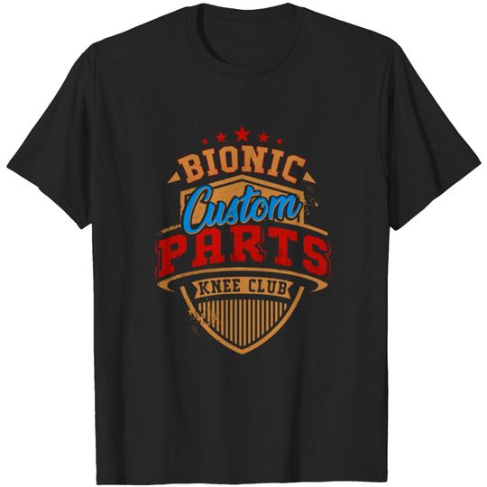 Discover Knee Replacement Bionic Knee Club Custom Parts T-shirt