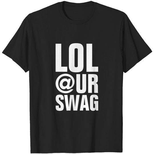 Discover LOL AT YOUR SWAG T-shirt