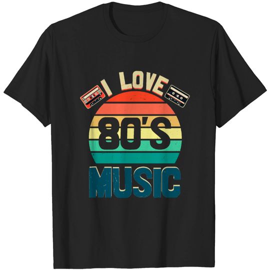 Discover I Love 80s Music T-shirt