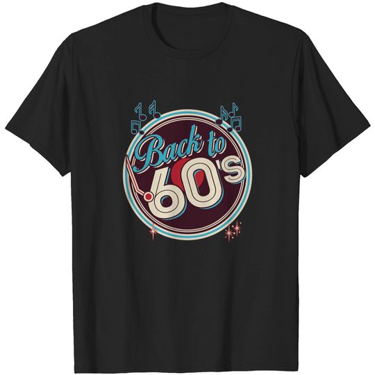Discover Back to 60's Design - 60s Style - T-Shirt