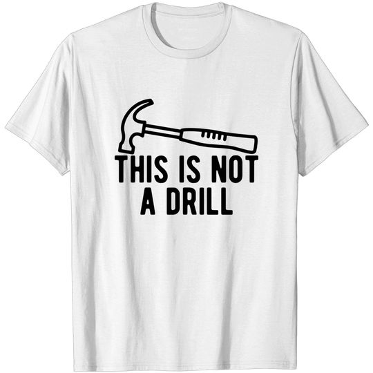 Discover This Is Not A Drill T-shirt