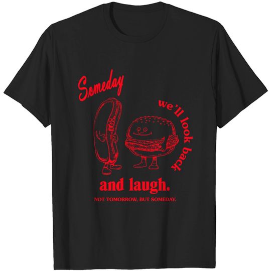 Discover Someday we'll look back and laugh - Optimism - T-Shirt