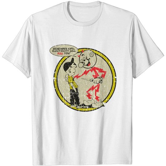 Discover Remember Kids, Electricity Will Kill You 1926 - Reddy Kilowatt - T-Shirt