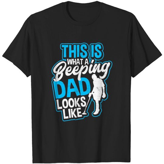 Discover Metal Detecting Beeping Dad Gift T-shirt