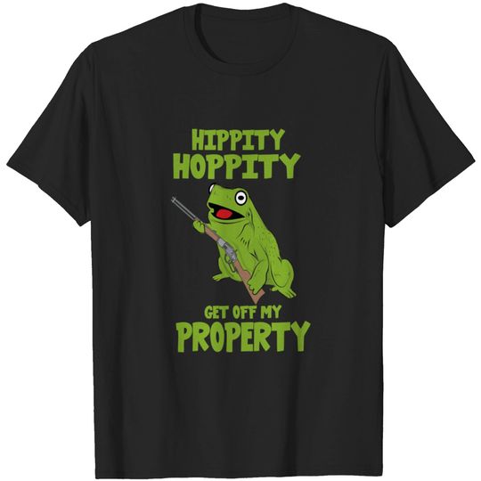 Discover hippity hoppity property get away from my property T-shirt