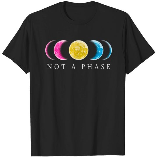 Discover Not A Phase Pansexual Pride T-shirt