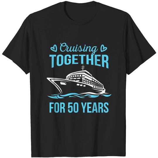Discover Wedding Anniversary Cruising Together For 50 Years T-shirt