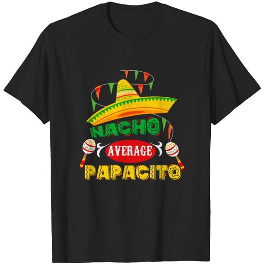 Discover Mens Nacho Average Papacito Dad Funny Father's Day T-shirt