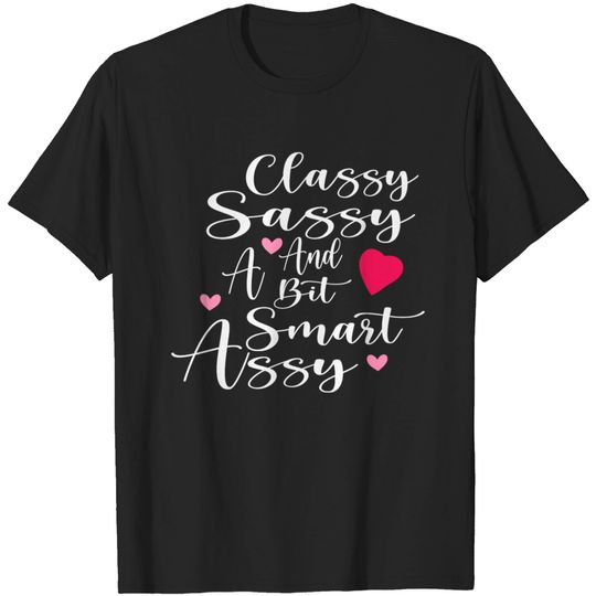 Discover Classy Sassy And A Bit Smart Assy T-shirt