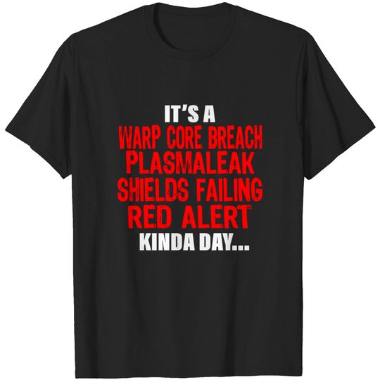 Discover It's A Warp Core Breach Plasma Leak Shields T-shirt