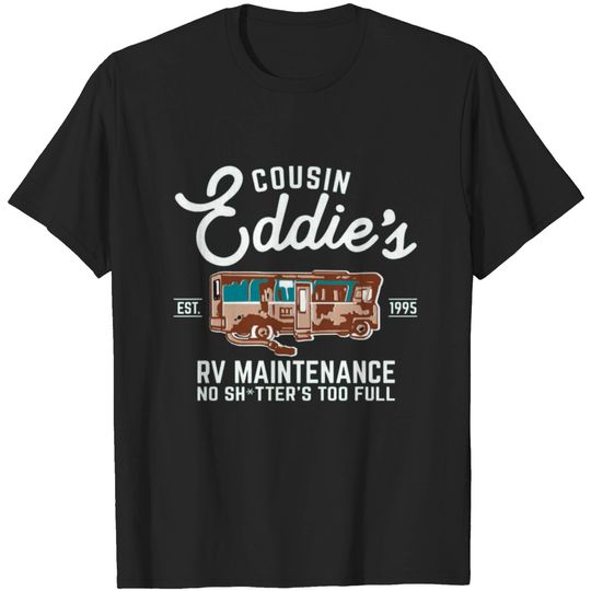 Discover Cousin Eddie s RV Maintenance Shitters Too Full T-shirt