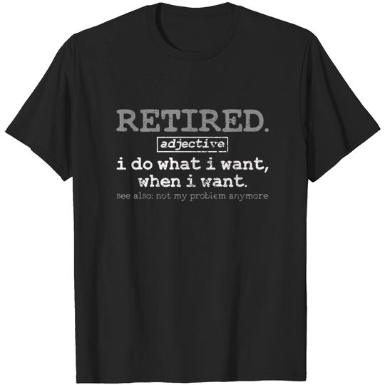 Discover Retirement Retired T-shirt