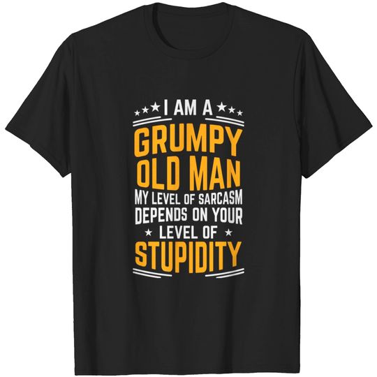 Discover Grumpy Man Gift Grumpy Old Man Sarcastic Father'S T-shirt