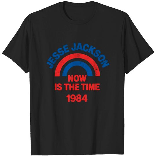 Discover Jesse Jackson / Now Is The Time 1984 / Faded Look Button Design - Jesse Jackson 88 - T-Shirt