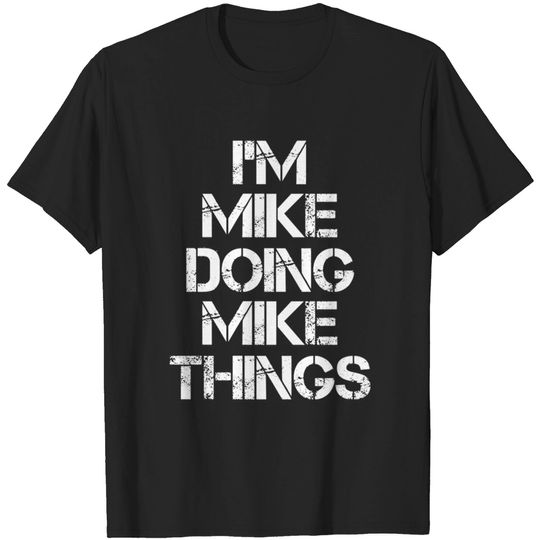 Discover Mike T-Shirt - Mike Doing Mike Things