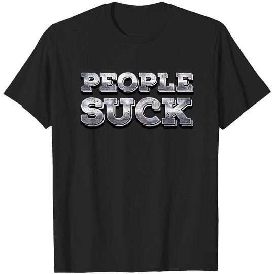 Discover People Suck - People Suck - T-Shirt