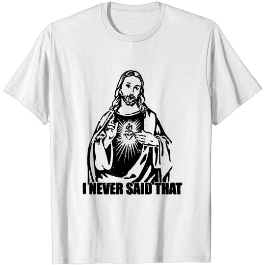 Discover Jesus Christ Never Said That agnostic atheist chri T-shirt