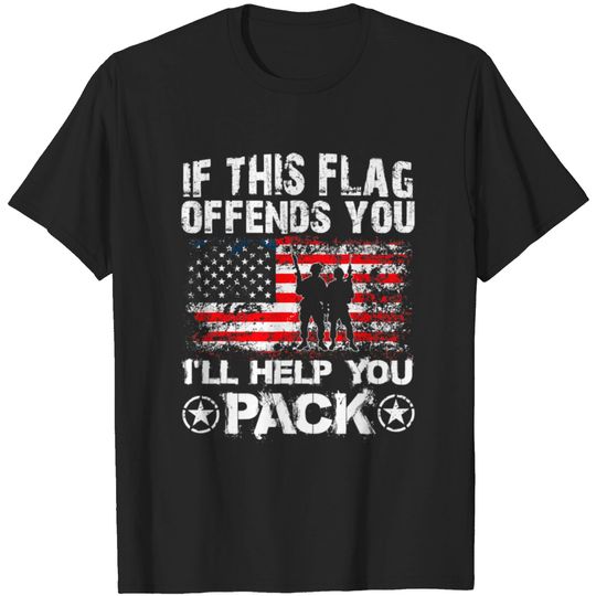 Discover If This Flag Offends You I ll Help You Pack T-shirt