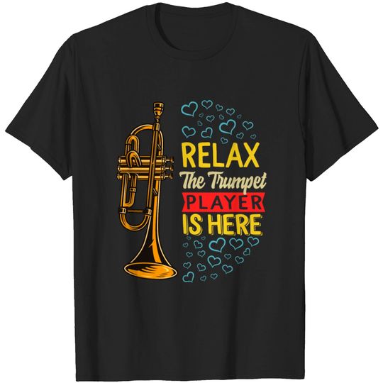 Discover Relax The Trumpet Player Is Here Shirt, Trumpet T-shirt