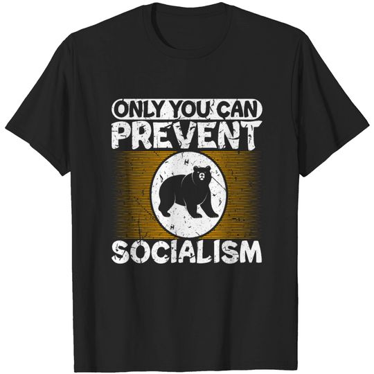 Discover Only You Can Prevent Socialism Anti-Socialist T-shirt