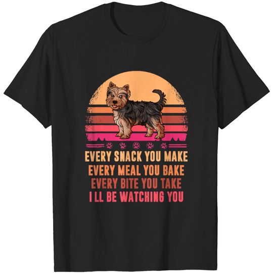 Discover Yorkshire Terrier Every Snack You Make Every Meal T-shirt