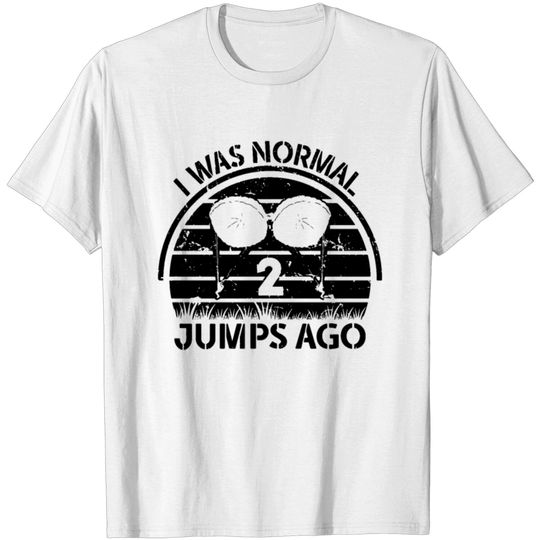 Discover I Was Normal 2 Jumps Ago Paratrooper Airborne T-shirt