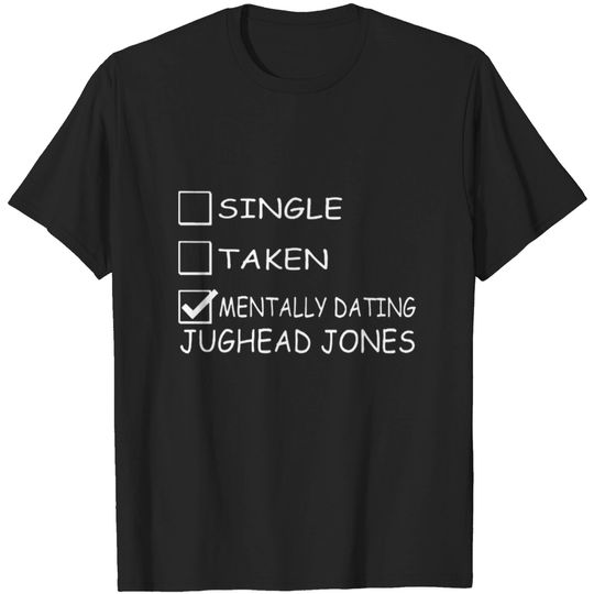 Discover Single taken mentally dating jughead jones T-shirt