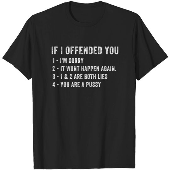 Discover If I Offended You - Funny Sarcastic Adult Humor T-shirt