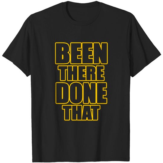 Discover BEEN THERE DONE THAT T-shirt