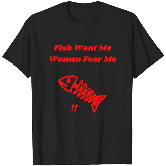 Discover Fish Want Me Women Fear Me T-Shirt