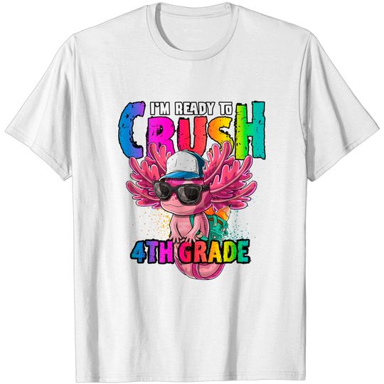 Discover I'm Ready to Crush 4th Grade Axolotl Back to School Girls T-Shirt