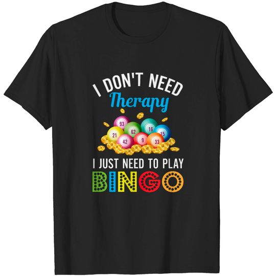 Discover I Just Need To Play Bingo T-shirt