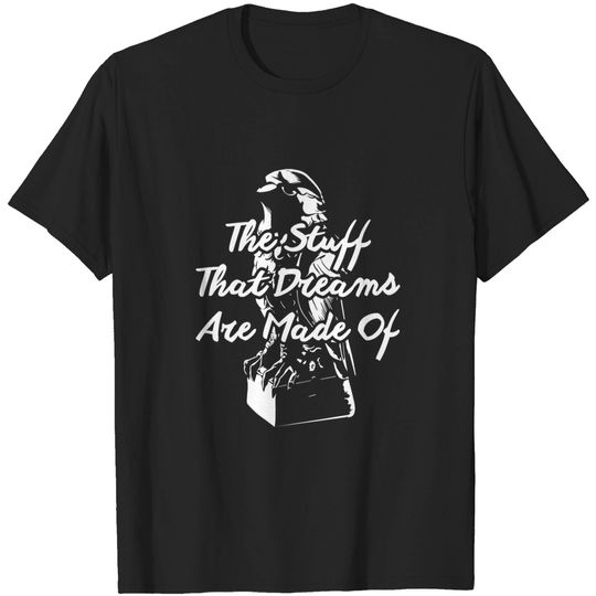 Discover Maltese Falcon – The stuff that dreams are mad T-shirt