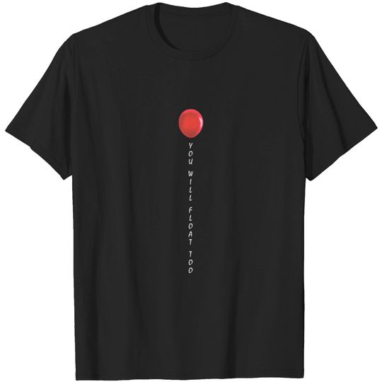 Discover You'll float too wich him - It - T-Shirt