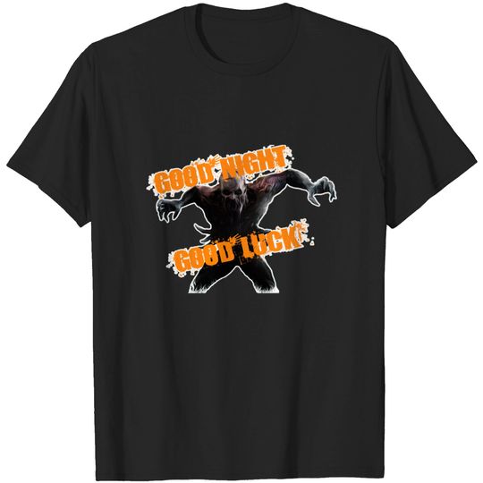 Discover Good Night Good Luck Dying Light Tee! T-shirt